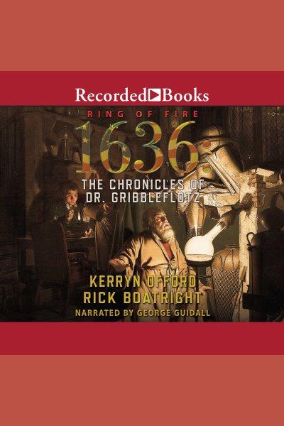 1636: the chronicles of dr. gribbleflotz [electronic resource] : Ring of fire series, book 20. Offord Kerryn.