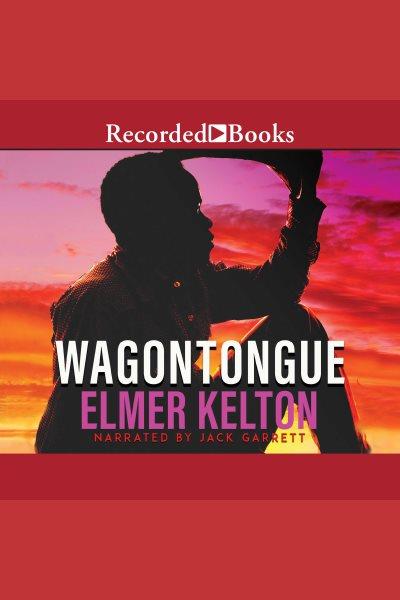 Wagontongue [electronic resource]. Kelton Elmer.