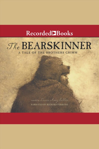 Bearskinner [electronic resource]. Schlitz Laura Amy.