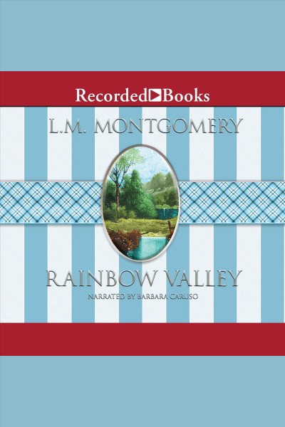 Rainbow valley [electronic resource] : Anne of green gables series, book 7. L.M Montgomery.