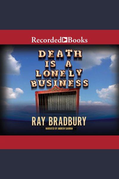 Death is a lonely business [electronic resource] : Crumley mystery series, book 1. Ray Bradbury.