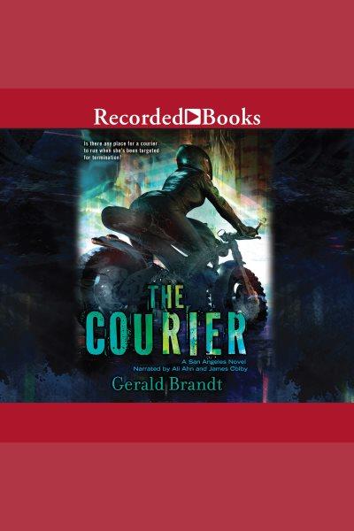 The courier [electronic resource] : San angeles series, book 1. Gerald Brandt.