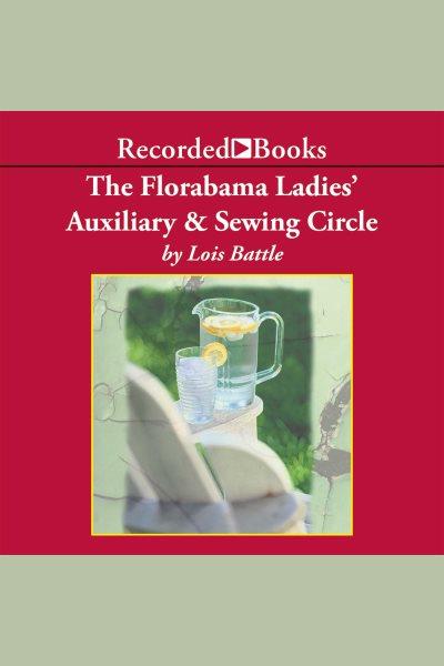 The florabama ladies' auxiliary and sewing circle [electronic resource]. Battle Lois.