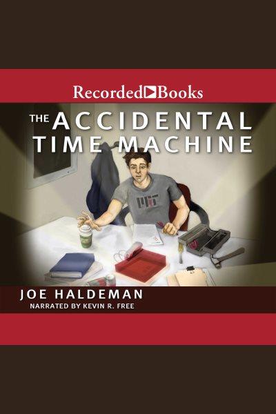 The accidental time machine [electronic resource]. Haldeman Joe.