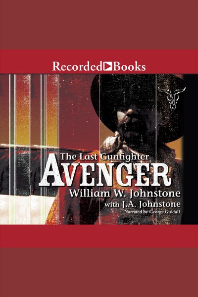 Avenger [electronic resource] : Last gunfighter series, book 15. William W Johnstone.