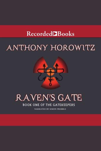 Raven's gate [electronic resource] : Gatekeepers series, book 1. Anthony Horowitz.