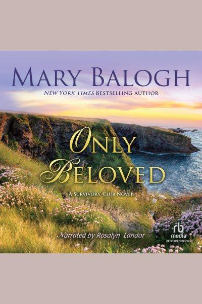Only beloved [electronic resource] : Survivors' club series, book 7. Mary Balogh.
