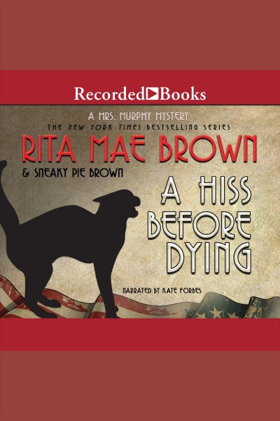 A hiss before dying [electronic resource] : Mrs. murphy mystery series, book 19. Rita Mae Brown.