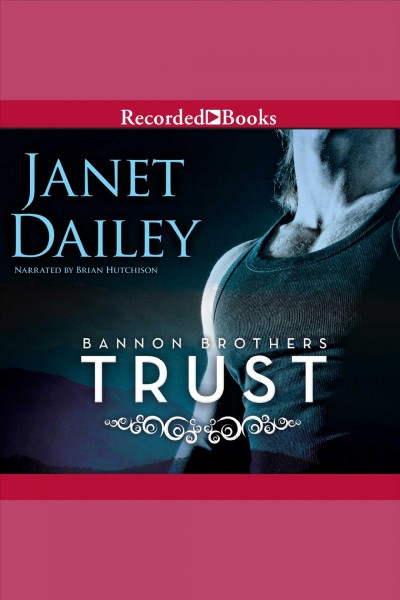Trust [electronic resource] : Bannon brothers series, book 1. Janet Dailey.