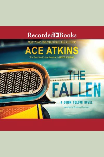 The fallen [electronic resource] : Quinn colson series, book 7. Ace Atkins.