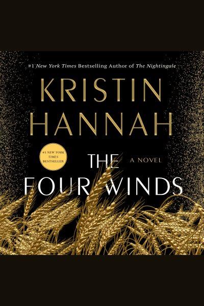 The four winds [electronic resource] : A novel. Kristin Hannah.