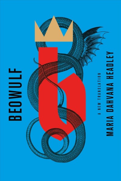 Beowulf [electronic resource] : a new translation / Maria Dahvana Headley.