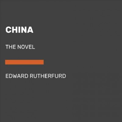 China : the novel / Edward Rutherfurd.