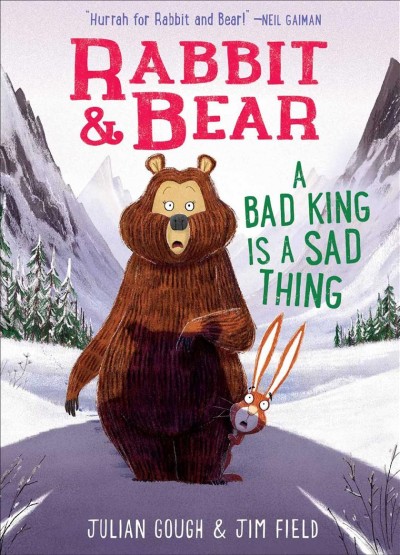 A bad king is a sad thing / story by Julian Gough ; illustrations by Jim Field.