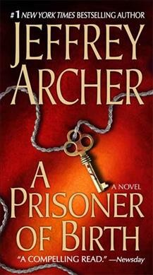 A prisoner of birth / Jeffrey Archer.