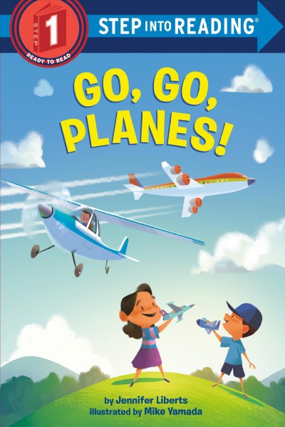 Go, go, planes! / by Jennifer Liberts ; illustrated by Mike Yamada.