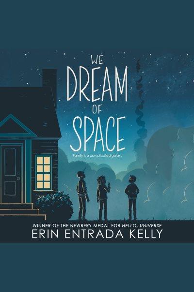 We dream of space / Erin Entrada Kelly.