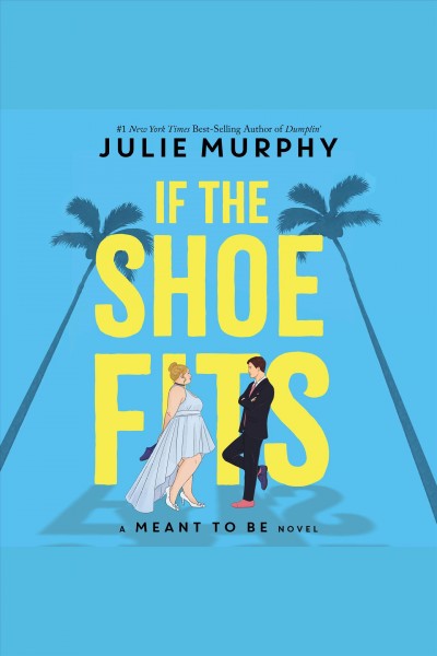 If the shoe fits : a meant to be novel / by Julie Murphy.