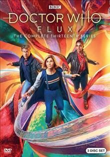 Doctor Who. Flux, The complete thirteenth series / showrunner & executive producer, Chris Chibnall ; executive producer, Matt Strevens.