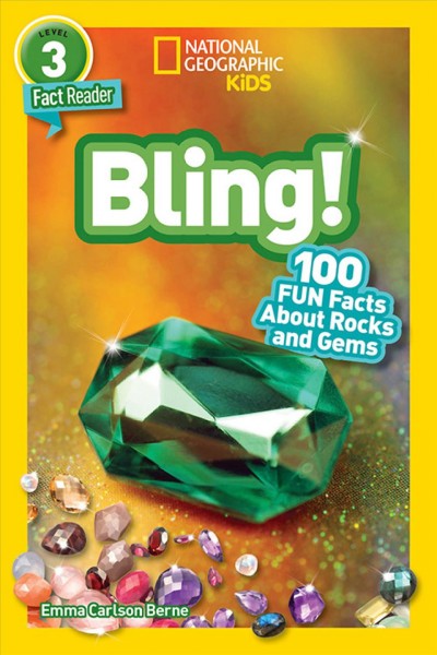 Bling! : 100 fun facts about rocks and gems / Emma Carlson Berne.