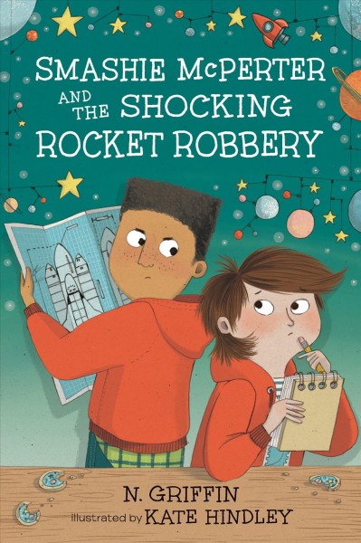 Smashie McPerter and the shocking rocket robbery / N. Griffin ; illustrated by Kate Hindley.