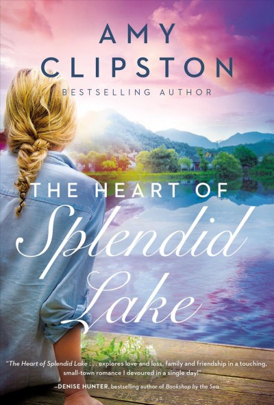 The heart of Splendid Lake / Amy Clipston.