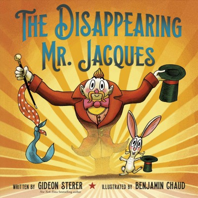 The disappearing Mr. Jacques / written by Gideon Sterer ; illustrated by Benjamin Chaud.