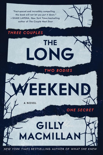 The long weekend : a novel / Gilly Macmillan.