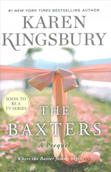 The Baxters : a prequel / Karen Kingsbury.