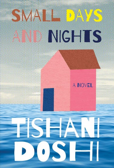 Small days and nights / Tishani Doshi.