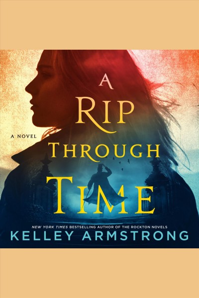 A rip through time [electronic resource]. Kelley Armstrong.