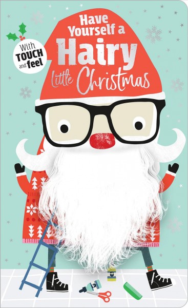 Have yourself a hairy little Christmas / illustrated by Dawn Machell. [BB]