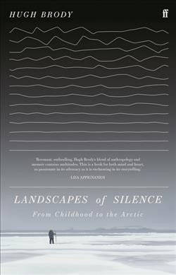 Landscapes of silence : from childhood to the Arctic / Hugh Brody.