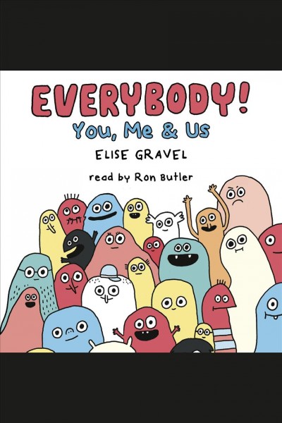 Everybody! : you, me & us / Elise Gravel.