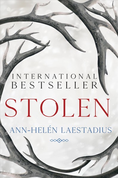 Stolen : a novel / Ann-Helén Laestadius ; translated from the Swedish by Rachel Willson-Broyles.