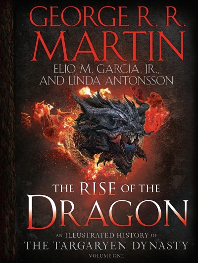 The rise of the dragon / George R.R. Martin, Elio M. García, Jr. and Linda Antonsson.