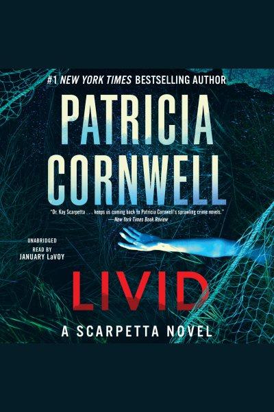 Livid : a Scarpetta novel / Patricia Cornwell.