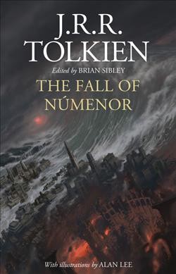 The fall of Númenor : and other tales from the Second Age of Middle-Earth / J. R. R. Tolkien ; edited by Brian Sibley and compiled from The Lord of the Rings ; The Silmarillion, Unfinished Tales, volumes from The history of Middle-Earth by Christopher Tolkien, and other sources ; with illustrations by Alan Lee.