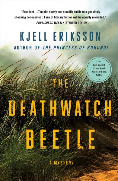 The deathwatch beetle : a mystery / Kjell Eriksson ; translated from the Swedish by Paul Norlén.