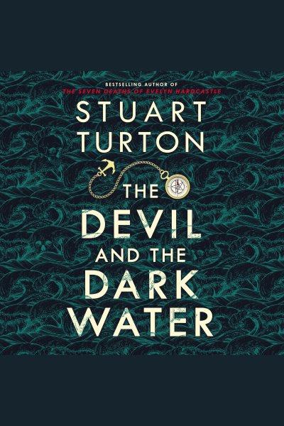 The devil and the dark water / Stuart Turton.