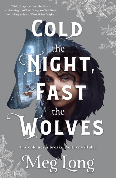 Cold the night, fast the wolves : a novel / Meg Long.