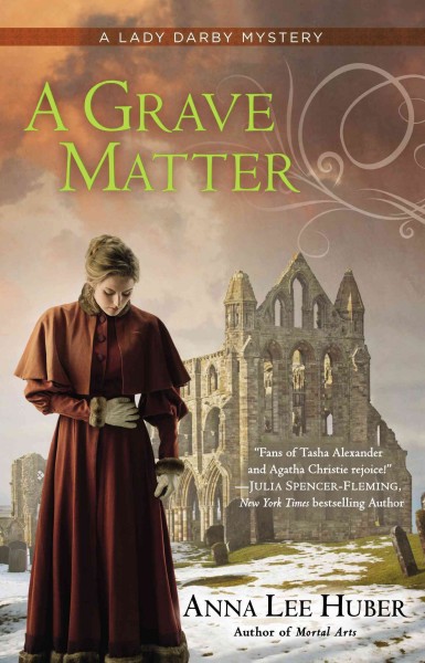 A grave matter : a Lady Darby mystery / Anna Lee Huber.