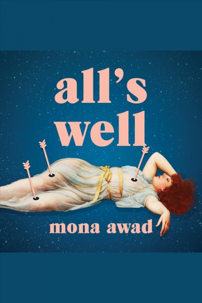 All's well / by Mona Awad.