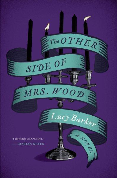 The other side of Mrs. Wood : a novel / Lucy Barker.