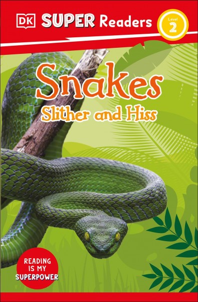 Snakes : slither and hiss / Fiona Lock.