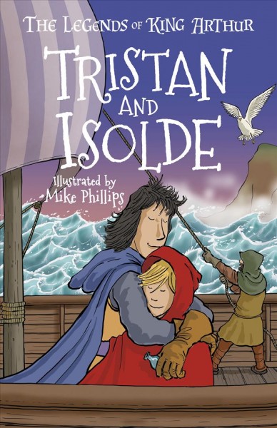 Tristan and Isolde / retold by Tracey Mayhew ; illustrated by Mike Phillips.