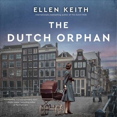 The dutch orphan : A Novel / Ellen Keith.
