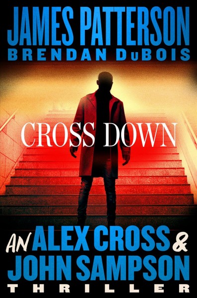 Cross down : an Alex Cross and John Sampson thriller / James Patterson ; Brendan DuBois.