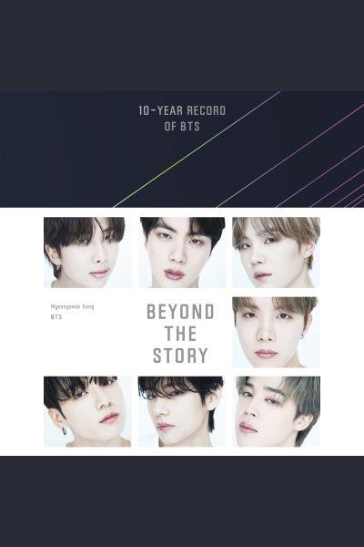 Beyond the story : 10-year record of BTS / by BTS and Myeongseok Kang.