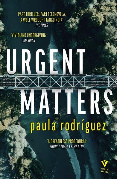 Urgent matters / Paula Rodríguez ; translated from the Spanish by Sarah Moses.